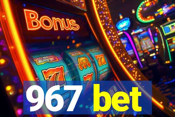 967 bet